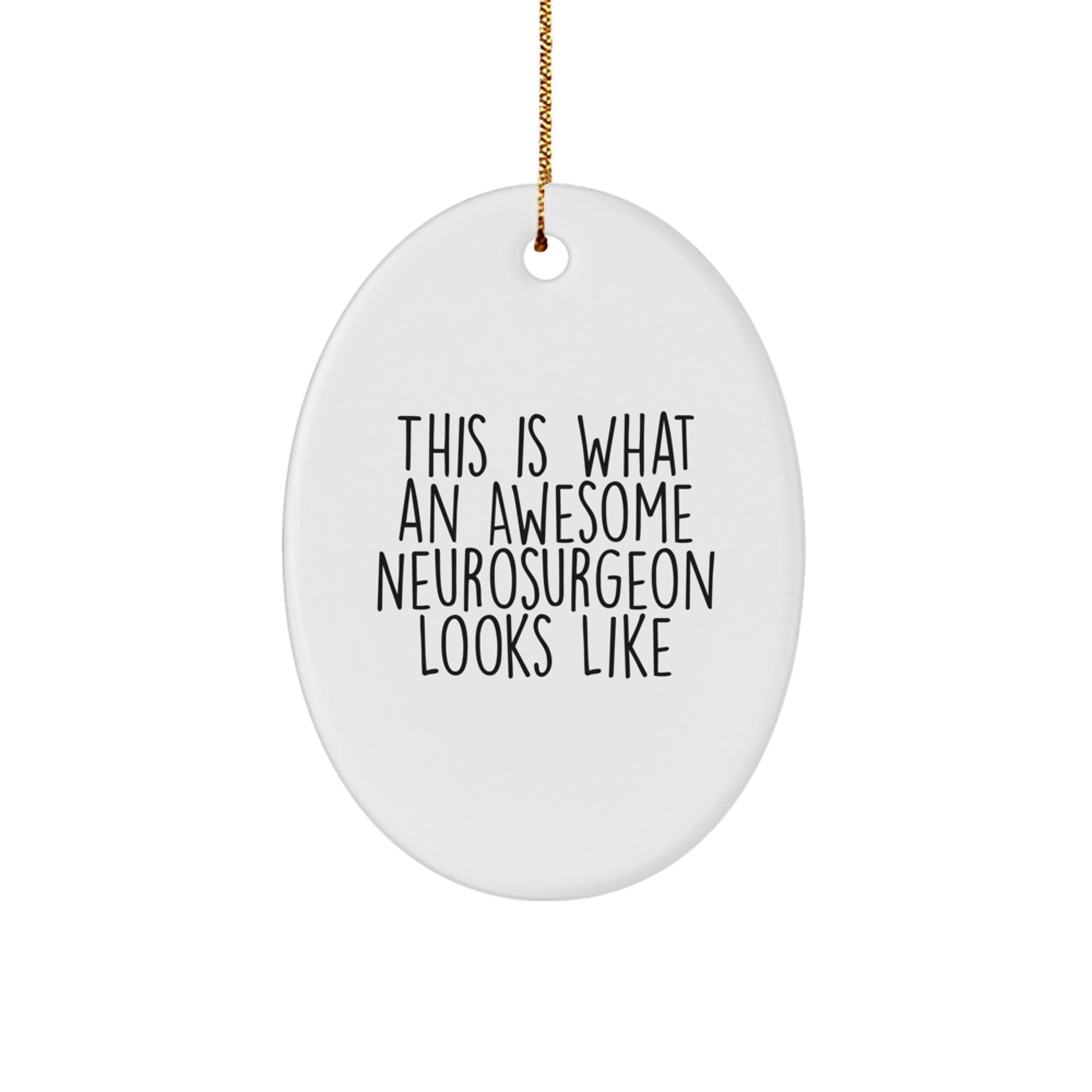 Neurosurgeon Gifts from Men, Gifts for Awesome Neurosurgeon, Christmas Unique Oval Ornament, This Is What An Awesome Neurosurgeon Looks Like, Funny - Image 1