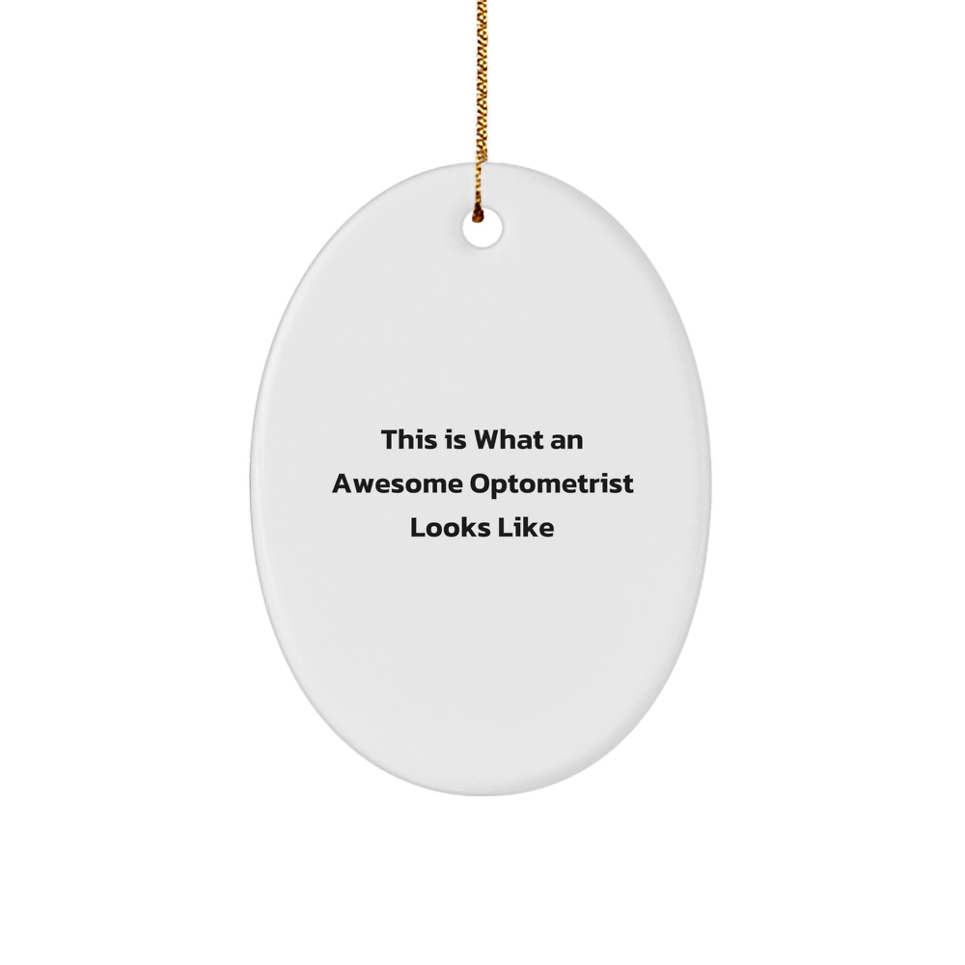 Optometrist Gifts from Friends, This Is What Awesomeness Looks Like, Oval Ornament for Christmas - Image 1