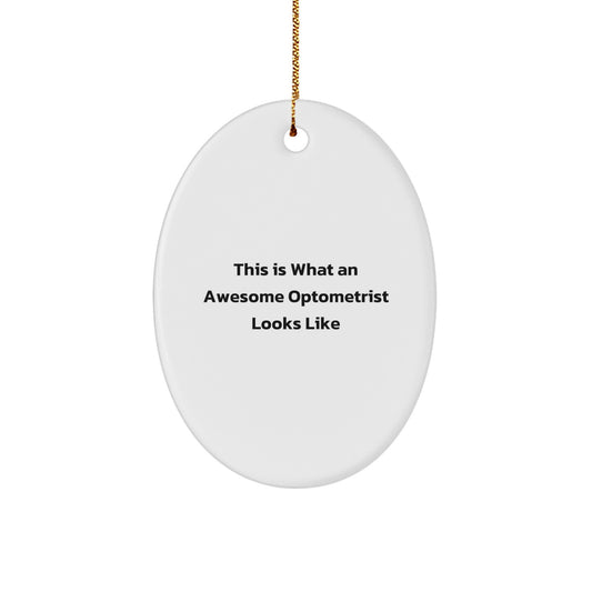 Optometrist Gifts from Friends, This Is What Awesomeness Looks Like, Oval Ornament for Christmas - Image 1