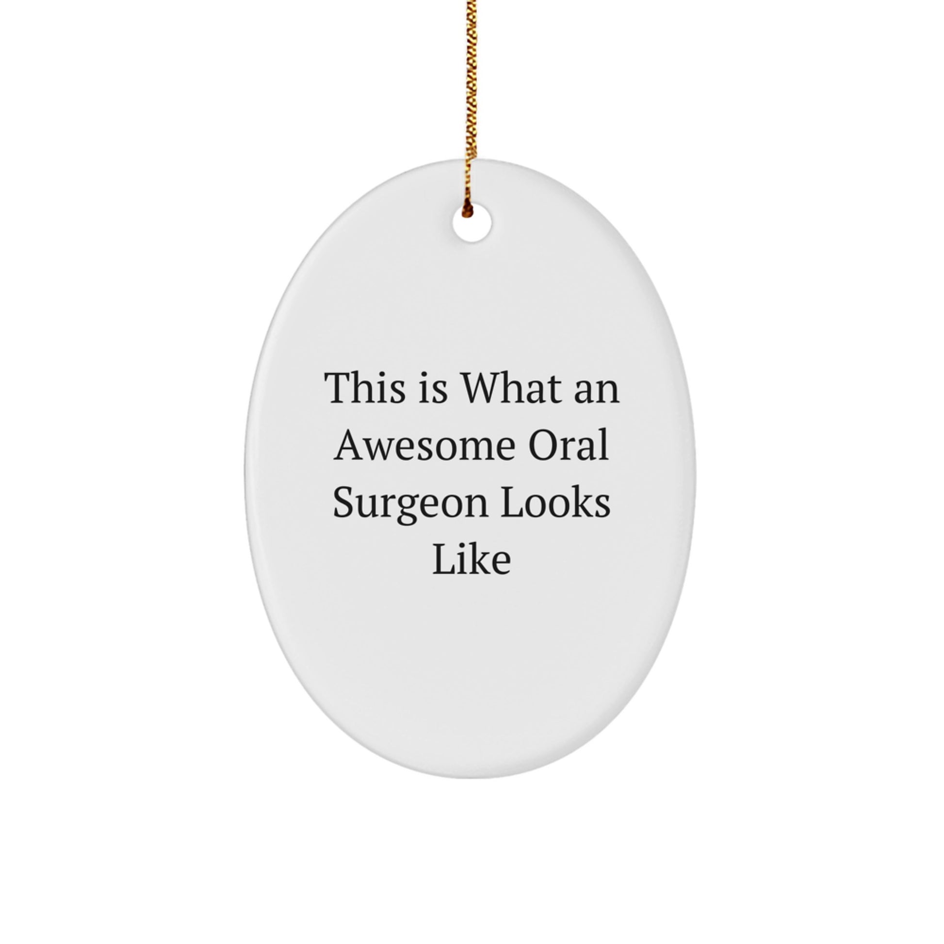 Funny Oral Surgeon Gifts from Friends for Christmas Unique Oval Ornament Quotes - Image 1