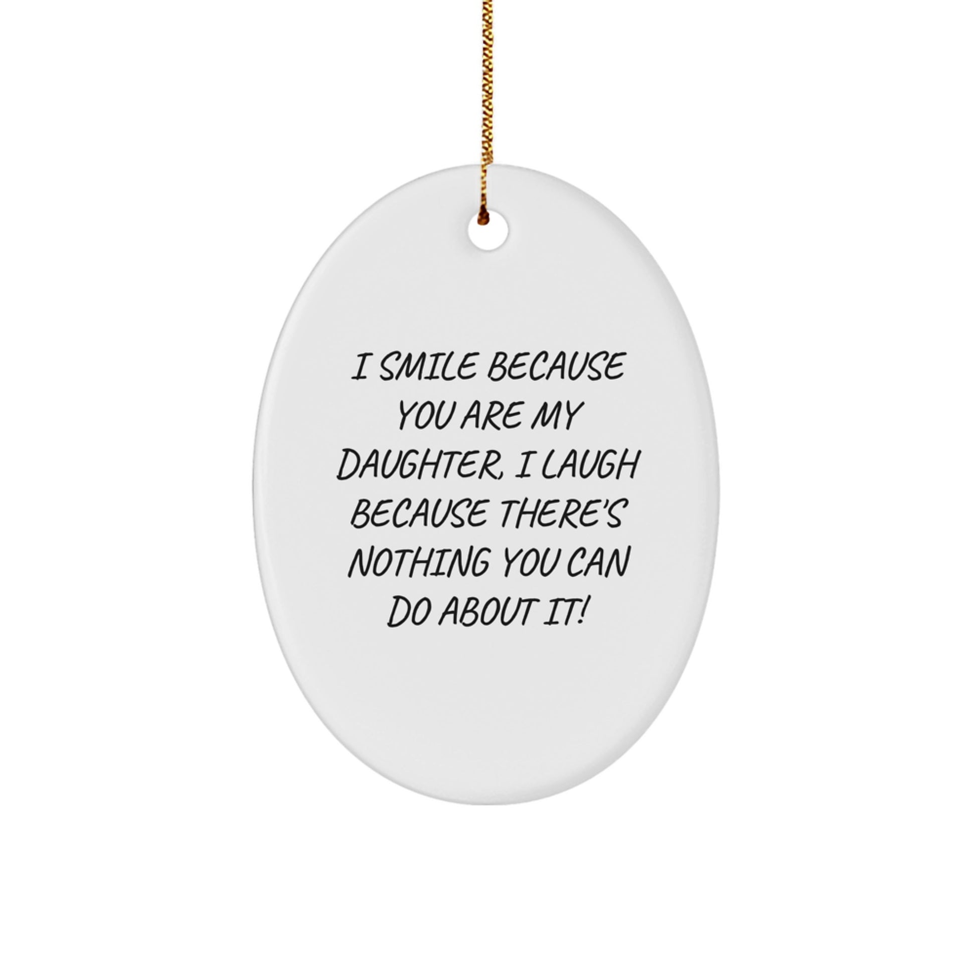 Funny Daughter Gifts from Mom, Oval Christmas Ornament, 'I Smile Because You Are My Daughter', Perfect for Daughter's Room - Image 1