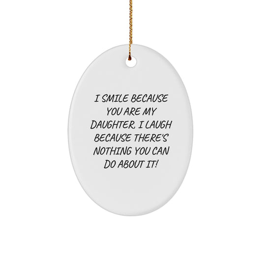 Funny Daughter Gifts from Mom, Oval Christmas Ornament, 'I Smile Because You Are My Daughter', Perfect for Daughter's Room - Image 1