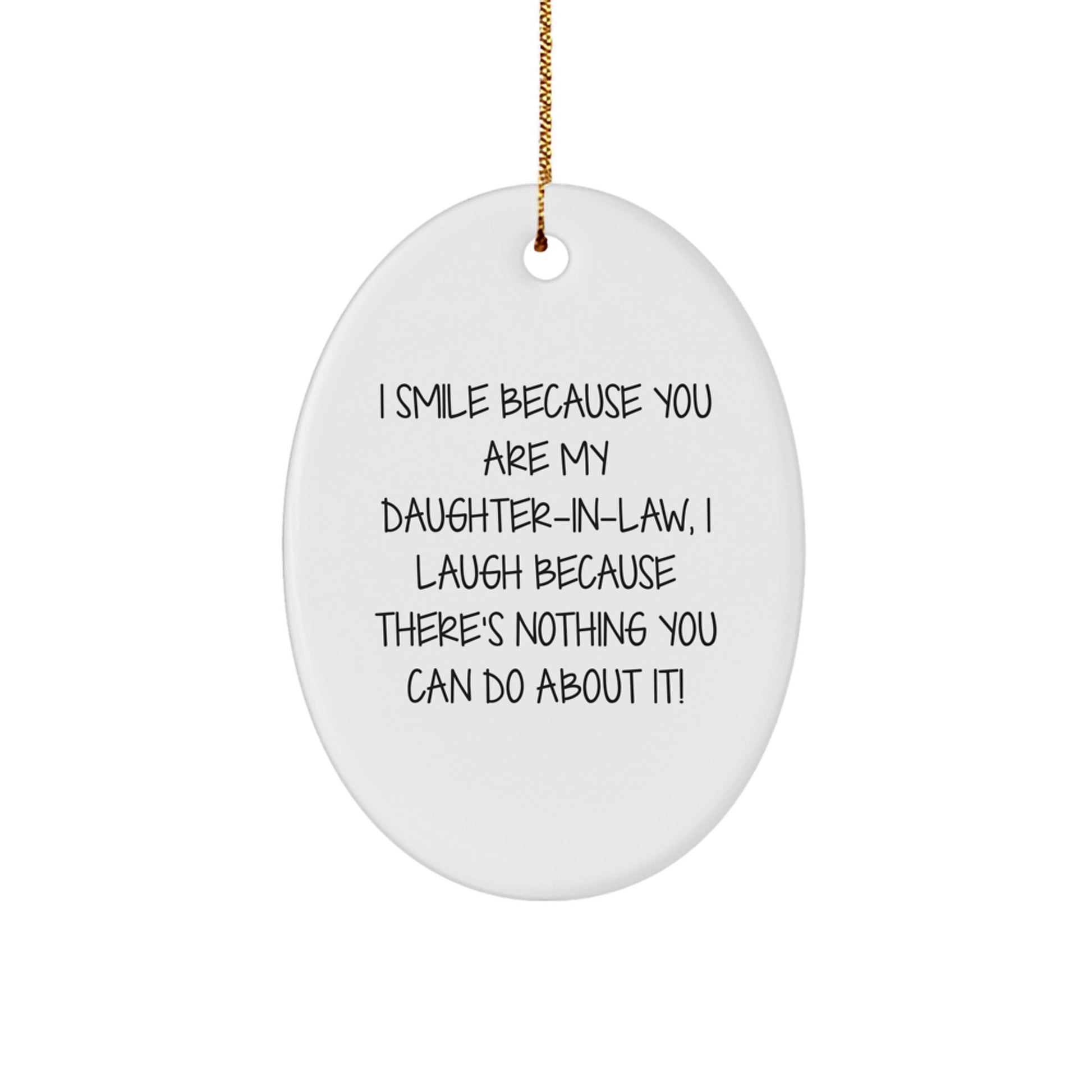 Funny Daughter-in-law Gifts for Christmas - I Smile Because You Are My Daughter-in-law, Oval Ornament - Image 1