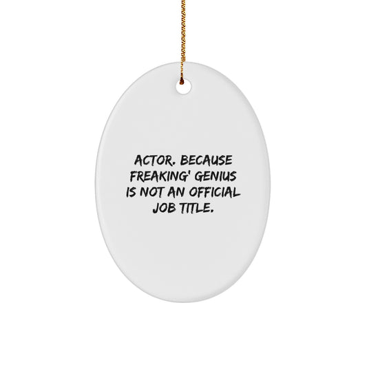 Christmas Unique Gift for Her Actor Oval Ornament – Freaking genius Present - Image 1
