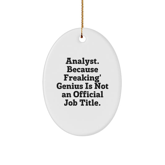 Funny Analyst Gifts, Oval Ornament, 'Analyst. Because Freaking' genius Is Not An Official Job Title.' Christmas Decoration, Gifts from Friends, Gifts for Analyst - Image 1
