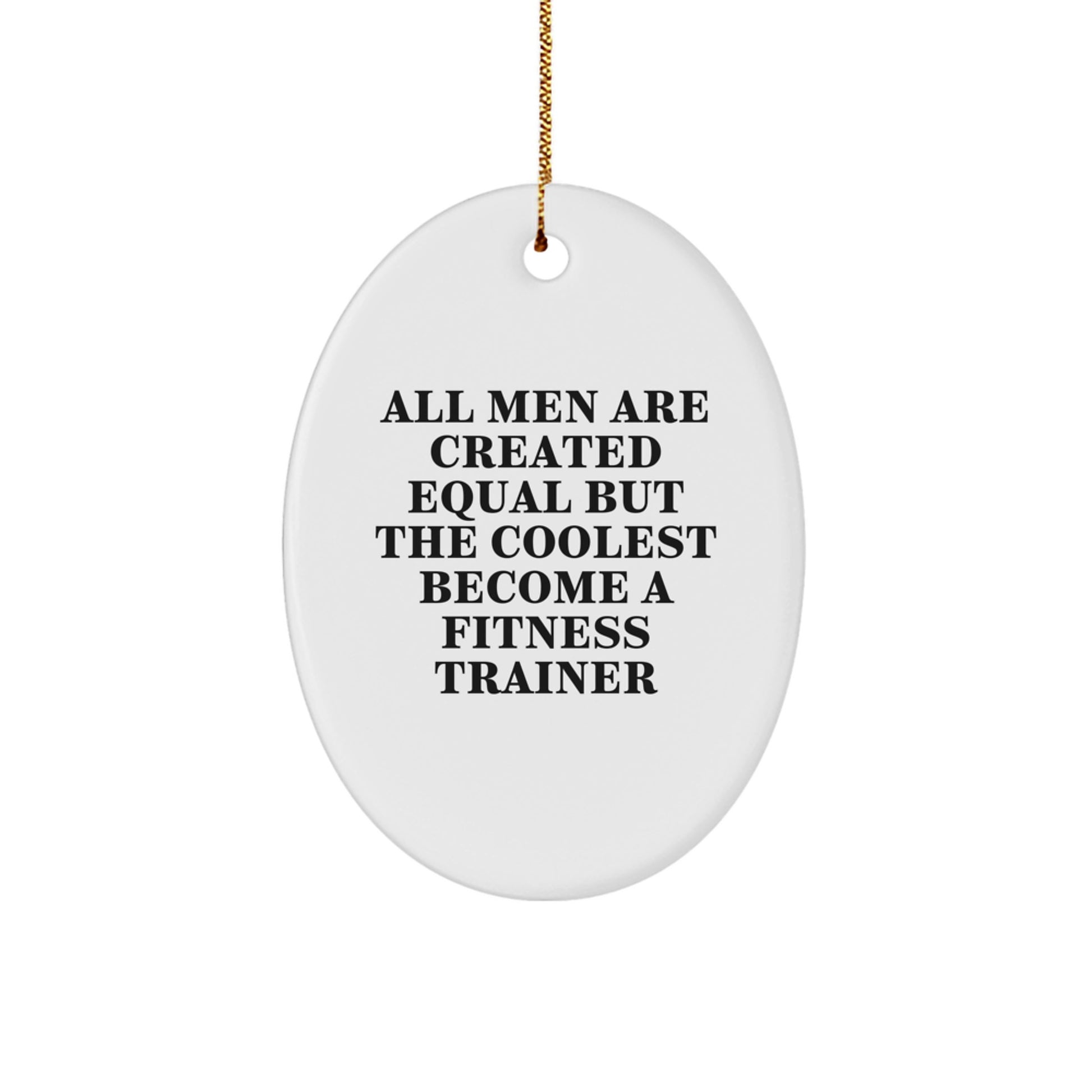 Fitness Trainer Funny Gift for Men - Oval Ornament with Inspirational Quote - Gifts from Men for Fitness Trainers, Friends, and Family, Unique Christmas Unique Gifts for Him - Image 1