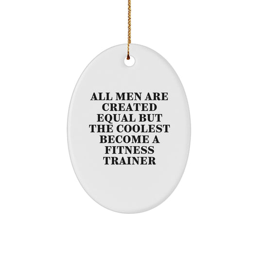 Fitness Trainer Funny Gift for Men - Oval Ornament with Inspirational Quote - Gifts from Men for Fitness Trainers, Friends, and Family, Unique Christmas Unique Gifts for Him - Image 1