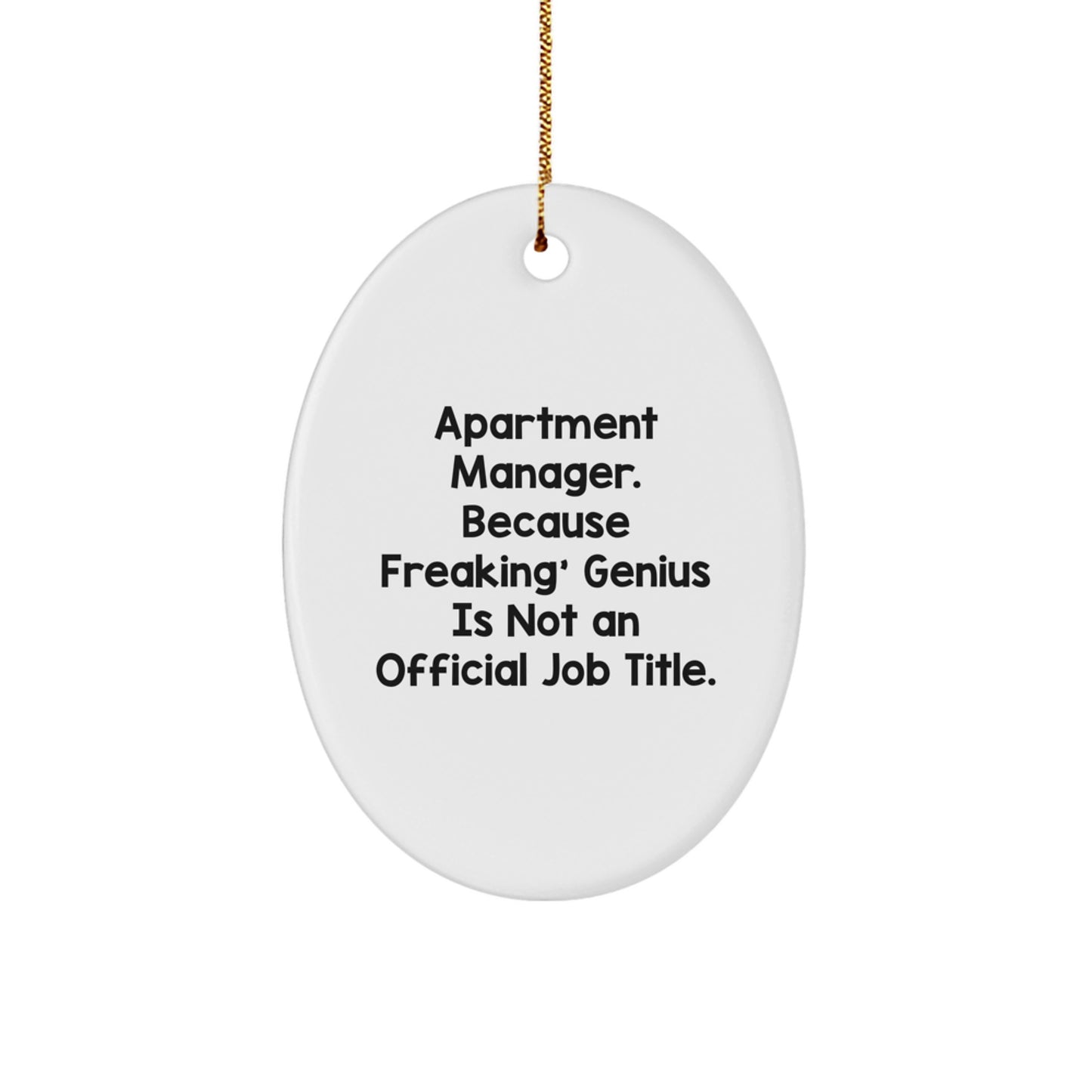 Funny Apartment Manager Gifts from Men, 'Apartment Manager. Because Freaking' genius Is Not An Official Job Title.' Oval Ornament for Christmas - Image 1