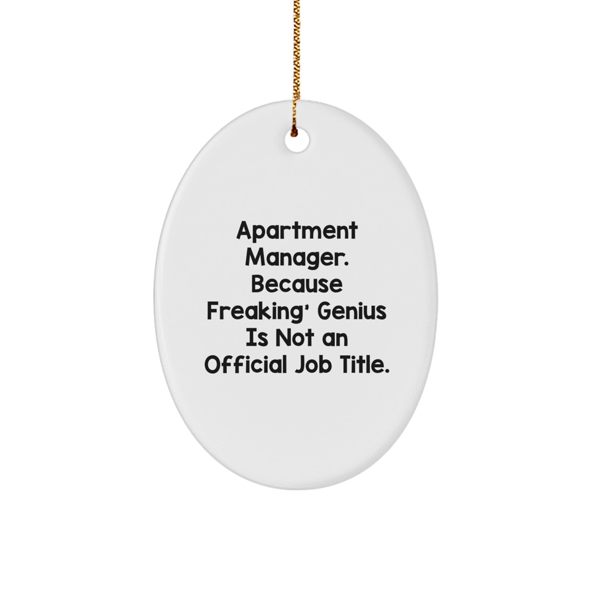 Funny Apartment Manager Gifts from Men, 'Apartment Manager. Because Freaking' genius Is Not An Official Job Title.' Oval Ornament for Christmas - Image 1