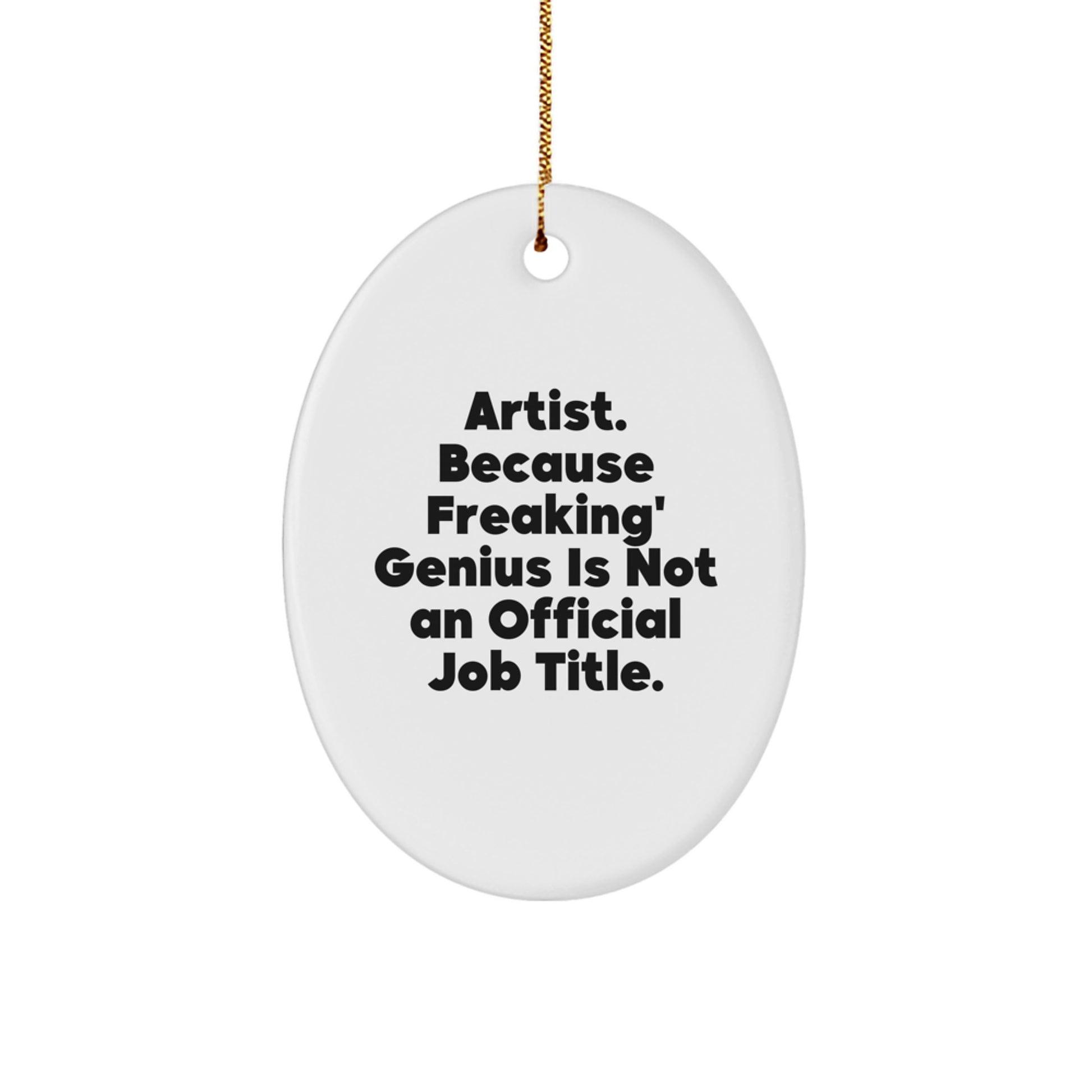 Funny Artist Christmas Oval Ornament Gifts from Friends for Men Women Family - 'Artist. Because Freaking' genius Is Not An Official Job Title.' - Image 1