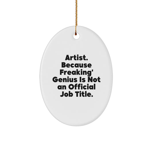 Funny Artist Christmas Oval Ornament Gifts from Friends for Men Women Family - 'Artist. Because Freaking' genius Is Not An Official Job Title.' - Image 1