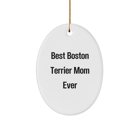 Boston Terrier Dog Mom Gifts, Funny Oval Ornament for Boston Terrier Dog Lovers, Christmas Unique Gifts from Friends - Image 1
