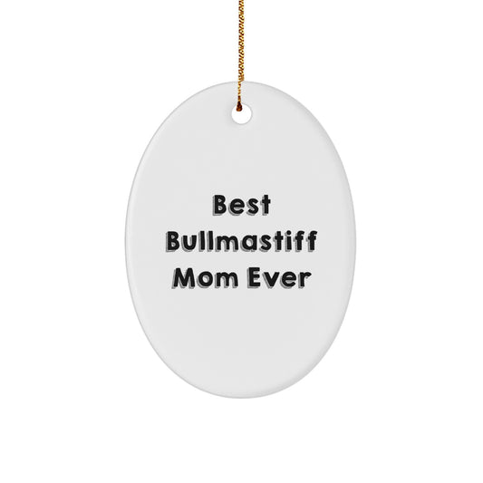 Bullmastiff Mom Christmas Oval Ornament Gifts from Family, Funny Quote - Best Ever Mom - Image 1