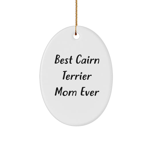 Cairn Terrier Dog Gifts from Mom, Best 'Cairn Terrier Mom Ever' Oval Ornament for Christmas - Image 1