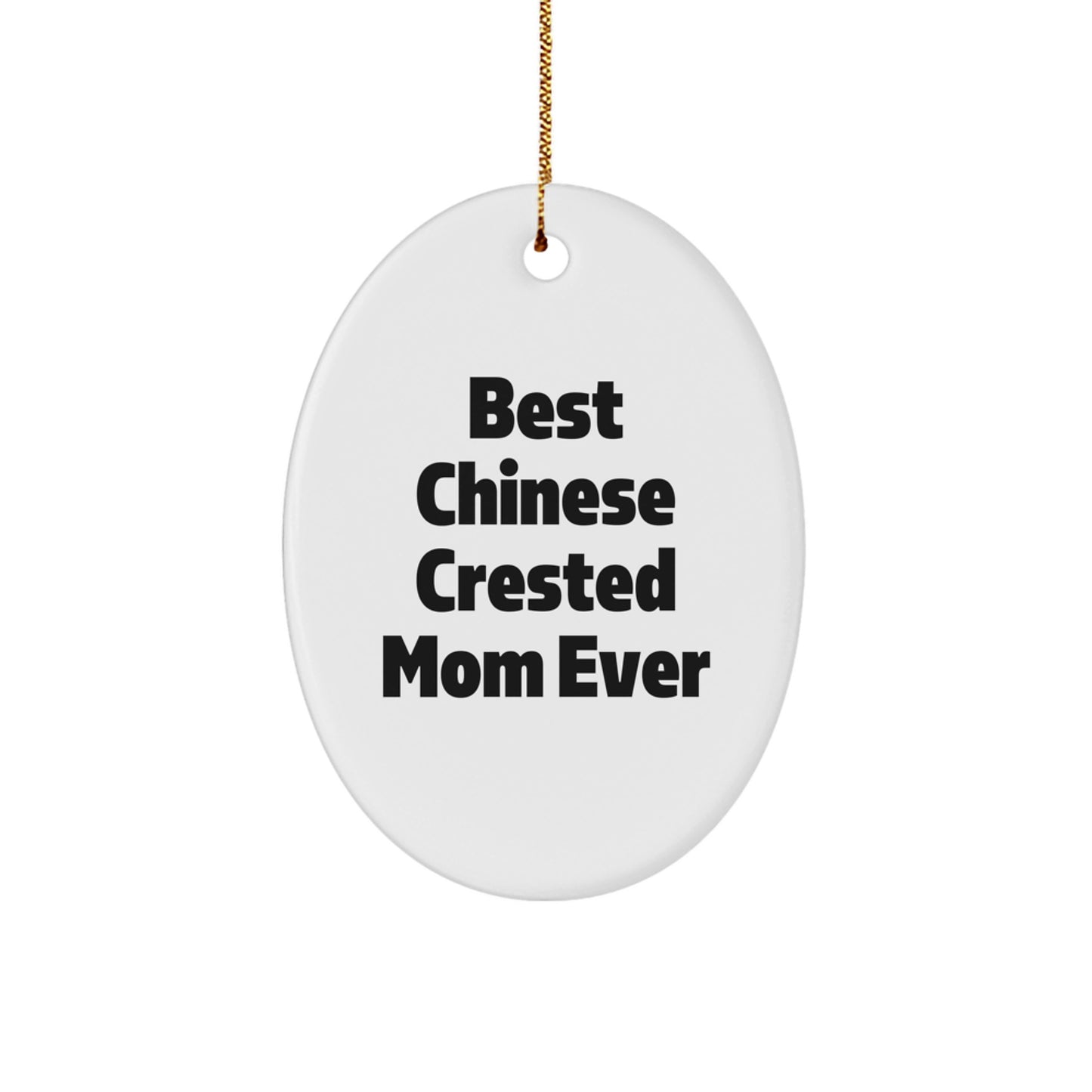 Funny Chinese Crested Dog Mom Gifts from Friends for Christmas, Oval Ornament Best Mom Ever - Image 1