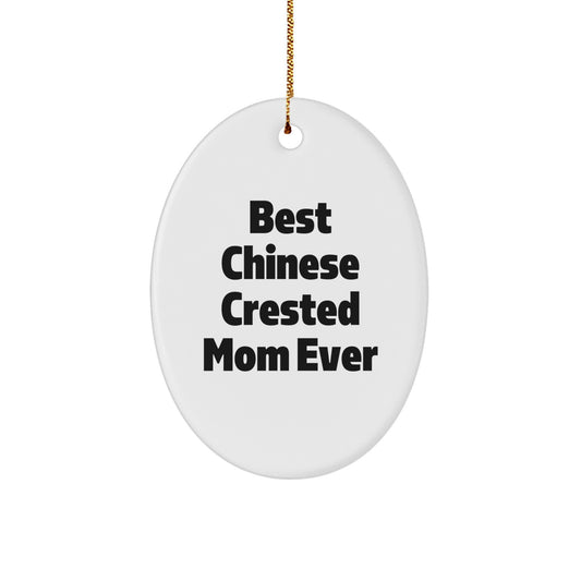 Funny Chinese Crested Dog Mom Gifts from Friends for Christmas, Oval Ornament Best Mom Ever - Image 1
