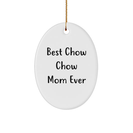 Chow Chow Dog Oval Ornament Gifts from Family for Christmas Decorations - Funny Quote 'Best Chow Chow Mom Ever' Oval Shaped Ornament - Image 1