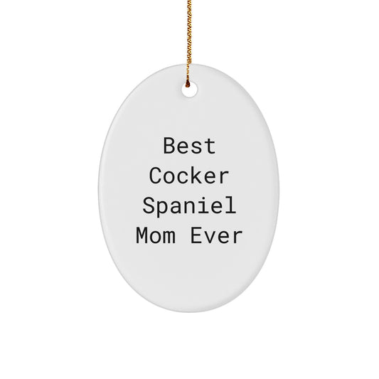 Cocker Spaniel Dog Mom Oval Ornament Gifts for Mom - 'Best Cocker Spaniel Mom Ever' Funny Christmas Ornament - Image 1