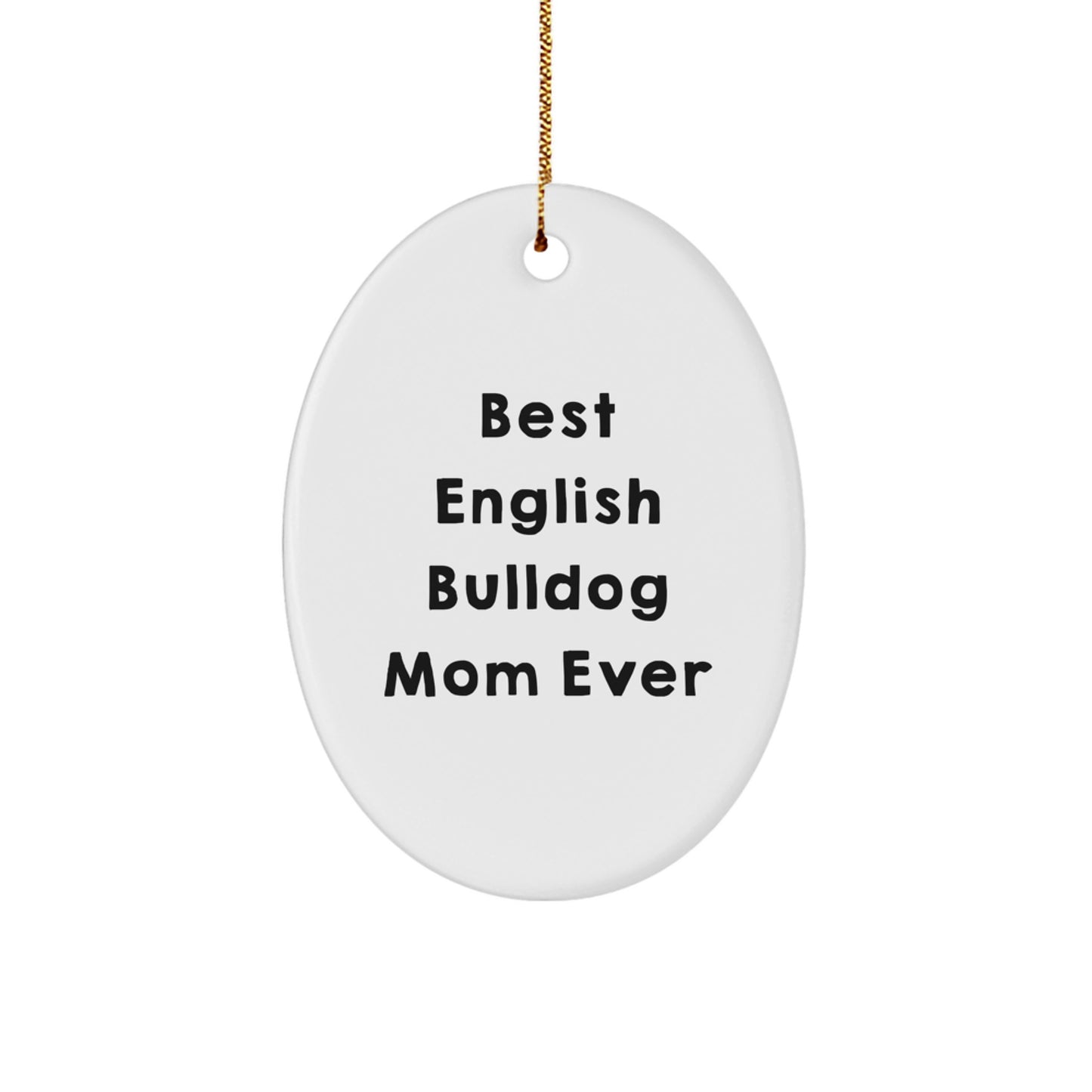 Funny English Bulldog Mom Oval Ornament, Christmas Unique Gifts for English Bulldog Lovers, Oval Decorations for Home - Image 1