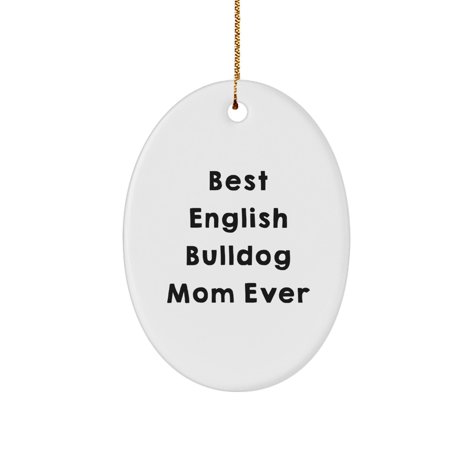 Funny English Bulldog Mom Oval Ornament, Christmas Unique Gifts for English Bulldog Lovers, Oval Decorations for Home - Image 1