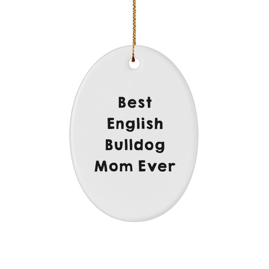 Funny English Bulldog Mom Oval Ornament, Christmas Unique Gifts for English Bulldog Lovers, Oval Decorations for Home - Image 1