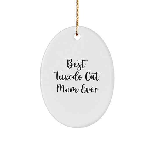 Tuxedo Cat Mom Gifts from Friends - Best Tuxedo Cat Mom Ever Oval Ornament, Christmas Unique Gifts for Her - Image 1