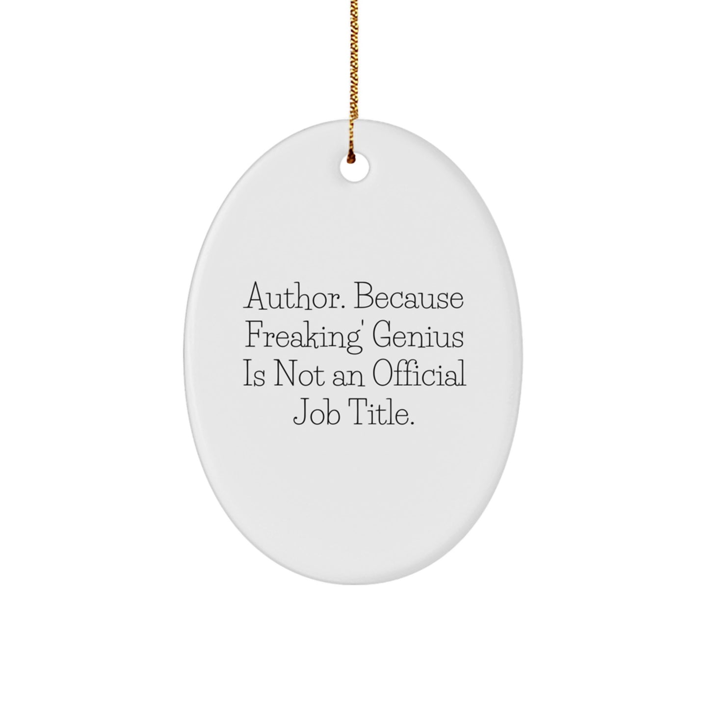 Funny Author Quote Oval Ornament Gifts from Men to Best Friends for Christmas - Image 1