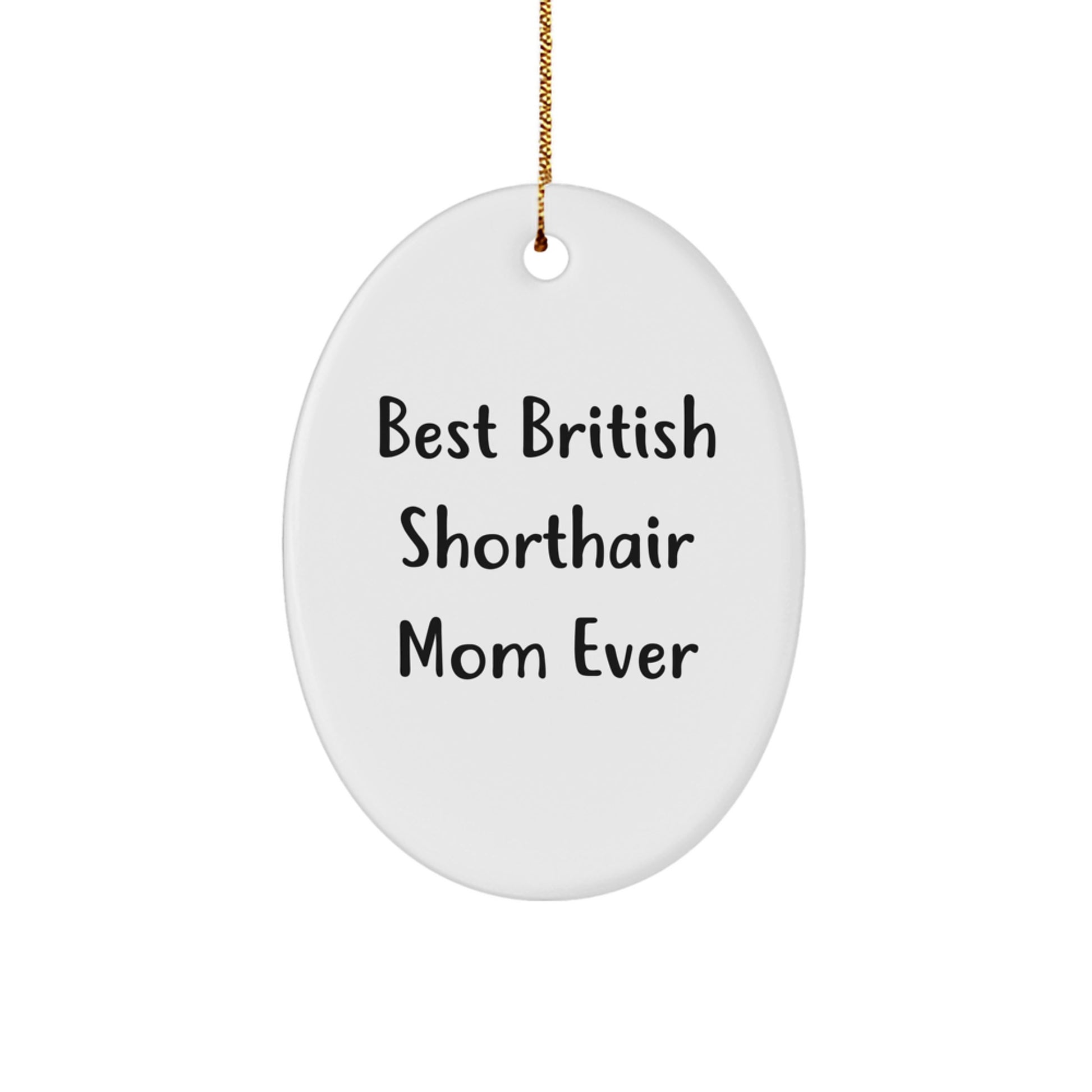 British Shorthair Cat Mom Gifts from Family, Oval Ornament, 'Best British Shorthair Mom Ever', Christmas Unique Gifts for Her - Image 1