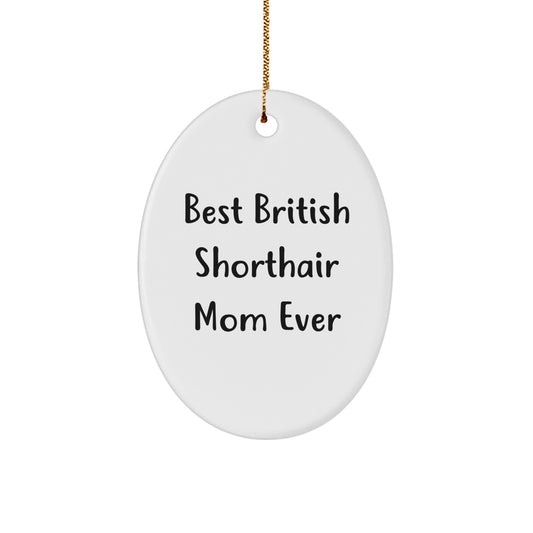 British Shorthair Cat Mom Gifts from Family, Oval Ornament, 'Best British Shorthair Mom Ever', Christmas Unique Gifts for Her - Image 1