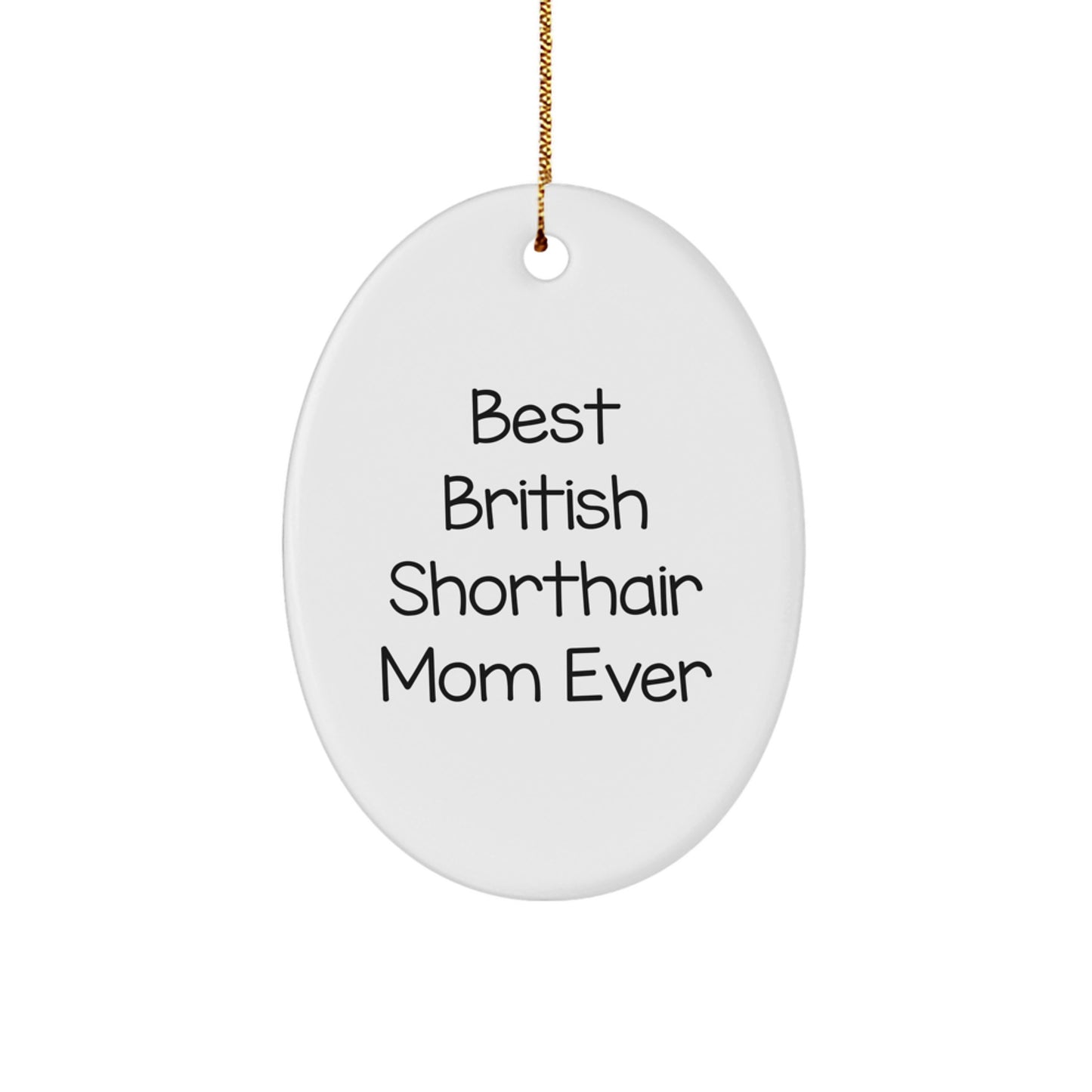 'Best British Shorthair Mom Ever' Oval Ornament, Gifts from Family for British Shorthair Cat Lovers, Christmas Unique Gifts - Image 1