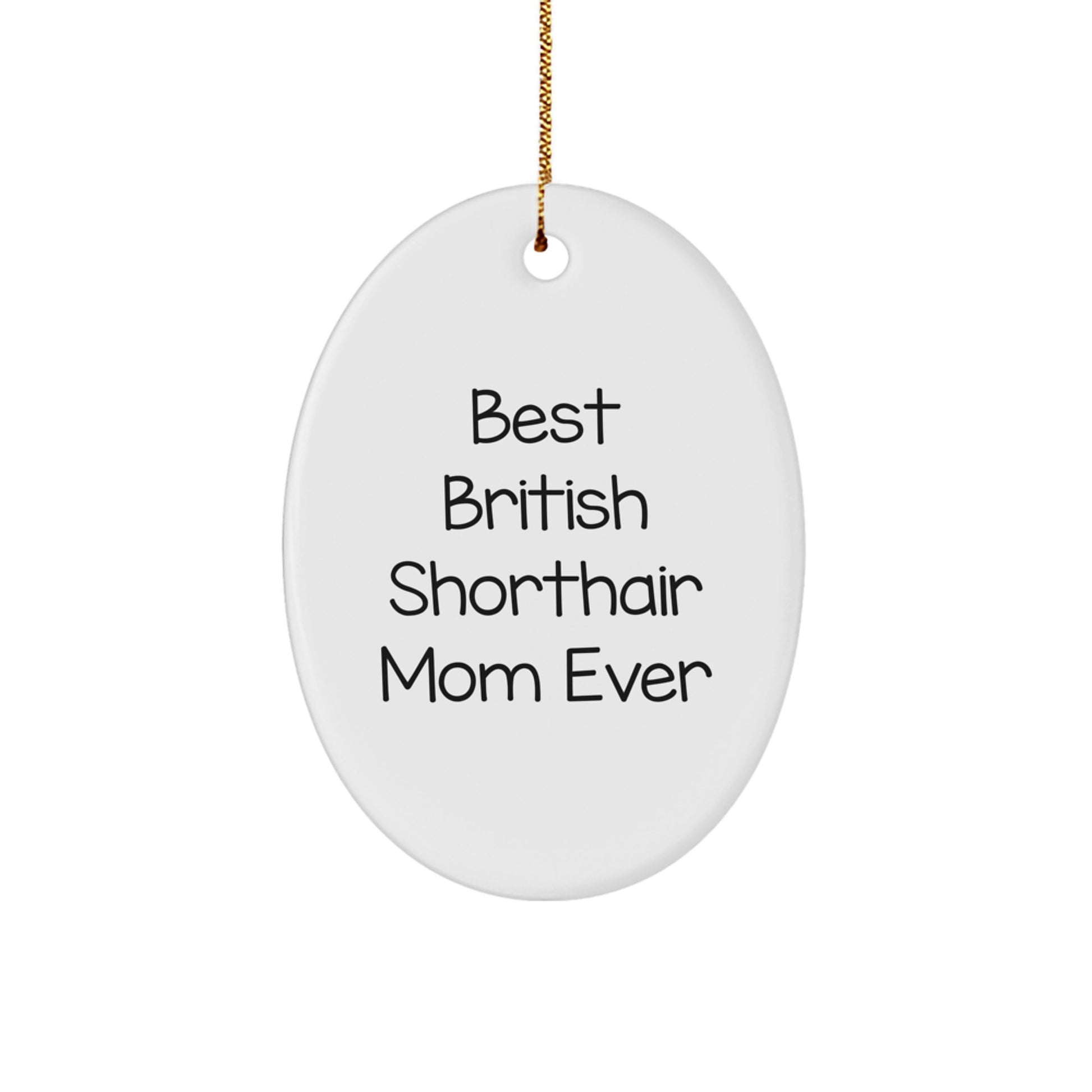 'Best British Shorthair Mom Ever' Oval Ornament, Gifts from Family for British Shorthair Cat Lovers, Christmas Unique Gifts - Image 1