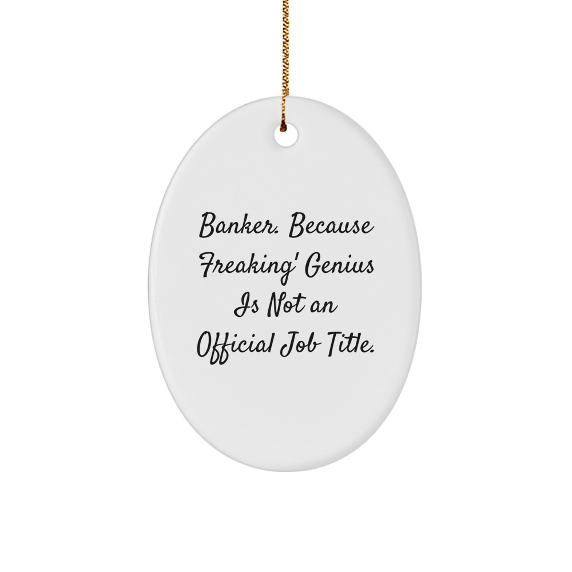Gifts for Bankers, Funny Oval Ornament, Oval Shaped White, Christmas Unique Gifts from Friends and Family, Banker Gifts - Image 1
