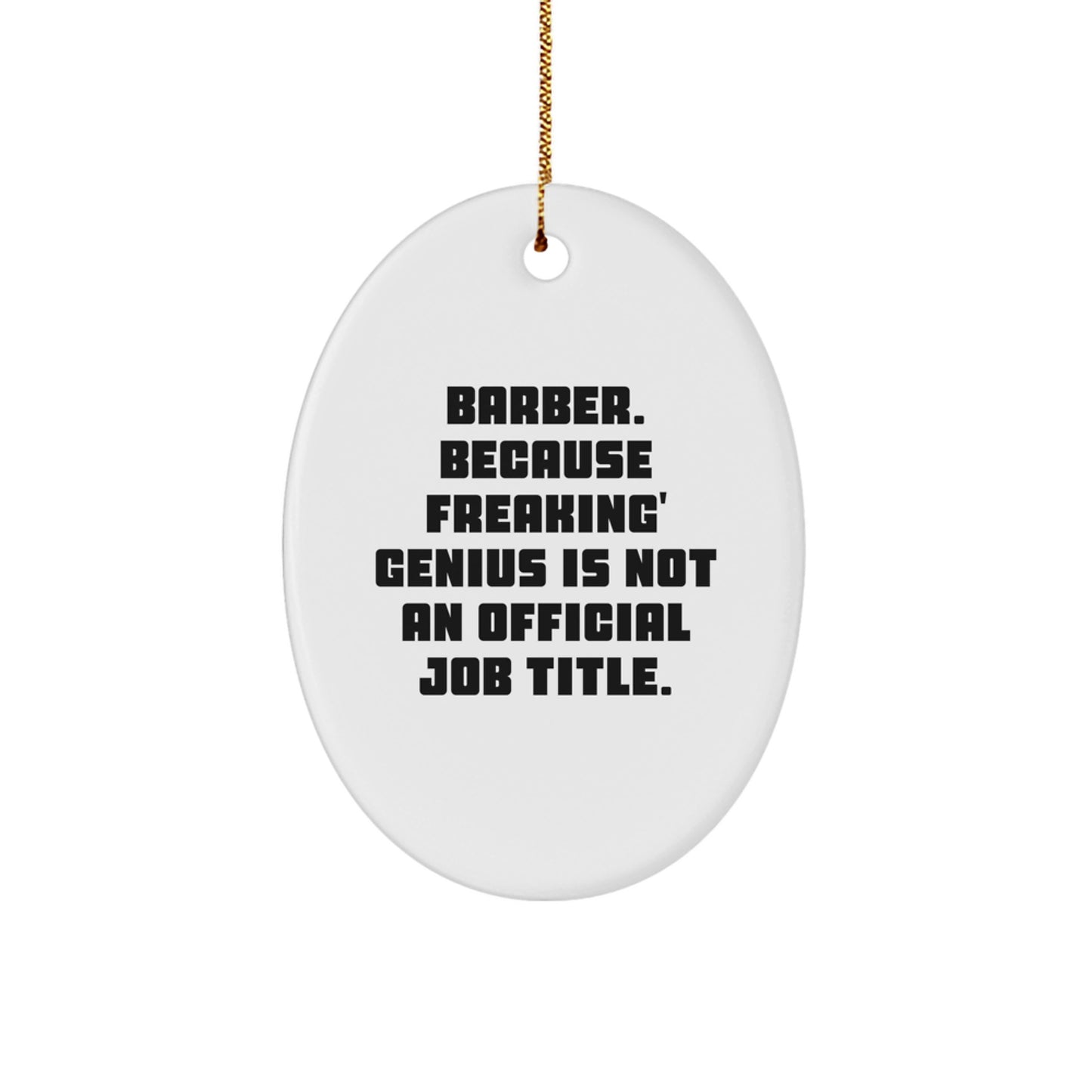 Funny Barber Gifts from Men for Friends and Family - Oval Ornament Quote 'Barber. Because Freaking' genius Is Not An Official Job Title.' - Christmas Unique - Image 1