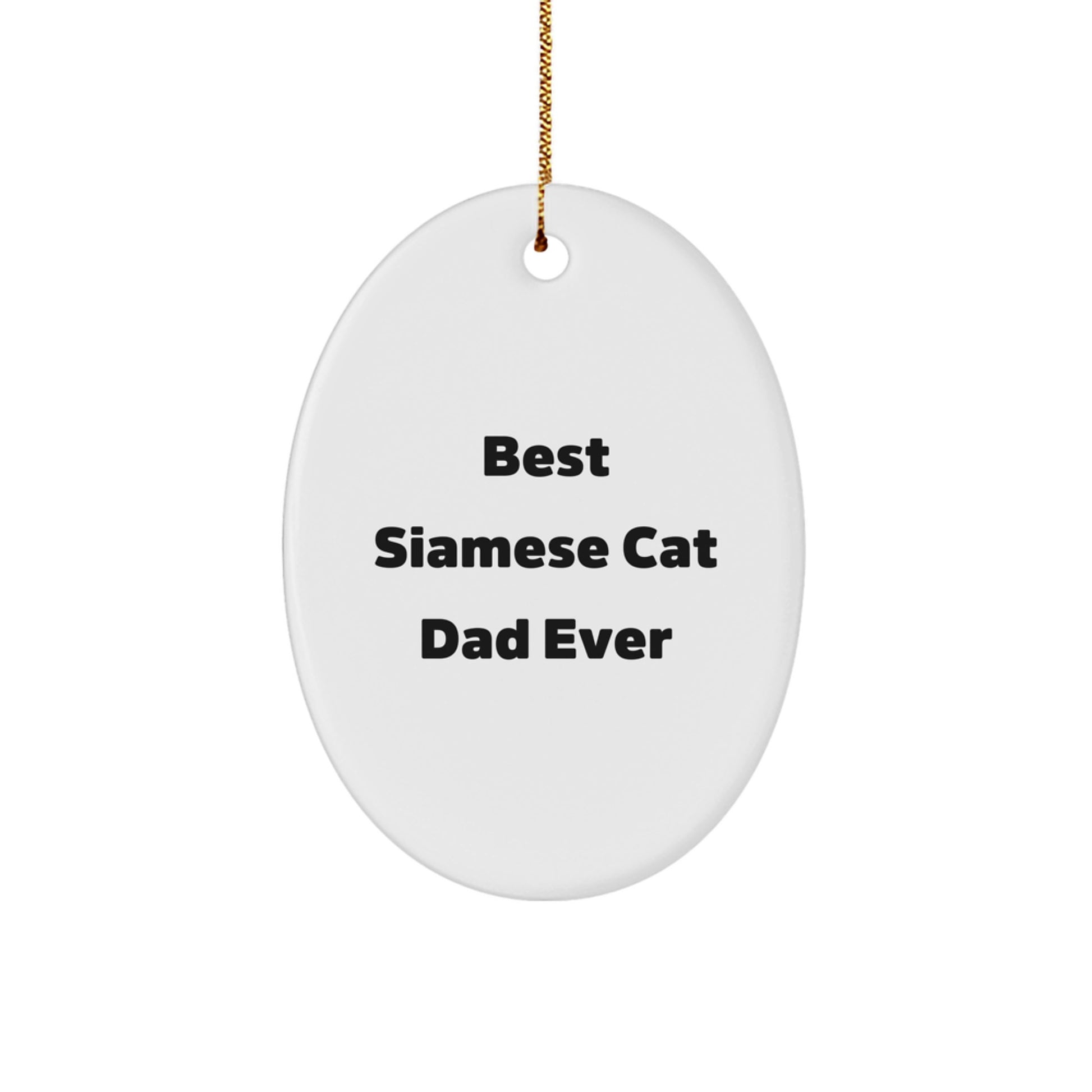 Funny Siamese Cat Dad Ever Oval Ornament for Men Gifts from Best Siamese Cat Dad Ever, Gifts for Siamese Cat Lovers, Christmas Unique Gifts - Image 1