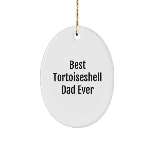 Funny Tortoiseshell Cat Gifts from Best Dad Ever, Oval Ornament for Christmas - Image 1