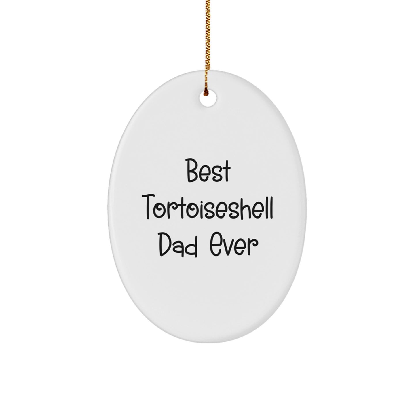 Tortoiseshell Cat Dad Gifts from Men to Best Friends - Christmas Unique Oval Ornament, 'Best Tortoiseshell Dad Ever' Quote, Gifts for Women, Family, Coworkers - Image 1