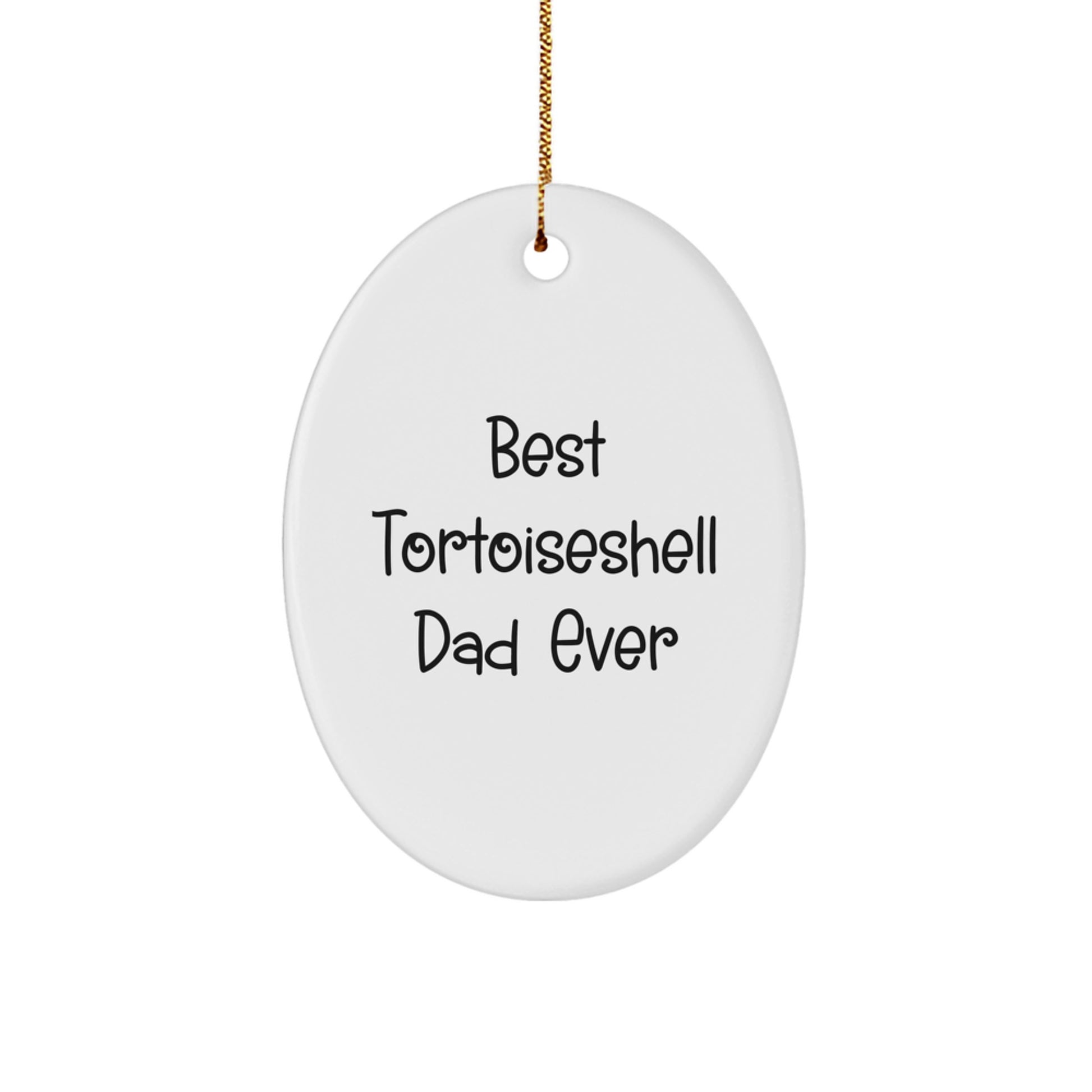 Tortoiseshell Cat Dad Gifts from Men to Best Friends - Christmas Unique Oval Ornament, 'Best Tortoiseshell Dad Ever' Quote, Gifts for Women, Family, Coworkers - Image 1