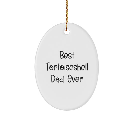 Tortoiseshell Cat Dad Gifts from Men to Best Friends - Christmas Unique Oval Ornament, 'Best Tortoiseshell Dad Ever' Quote, Gifts for Women, Family, Coworkers - Image 1