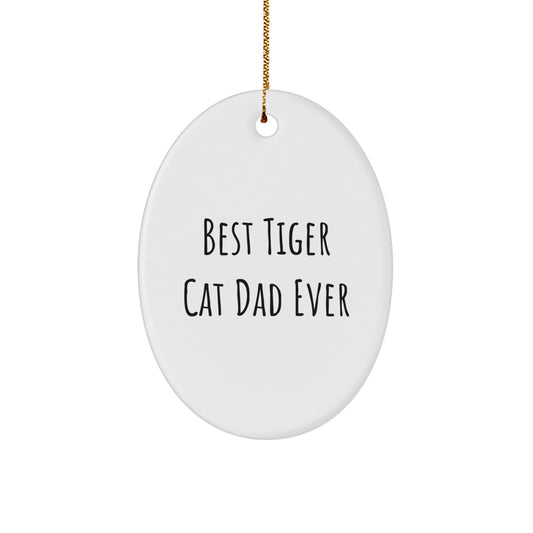 Funny Tiger Cat Gifts for Dad - Best Tiger Cat Dad Ever Oval Ornament, Christmas Memorable Present from Men to Family - Image 1