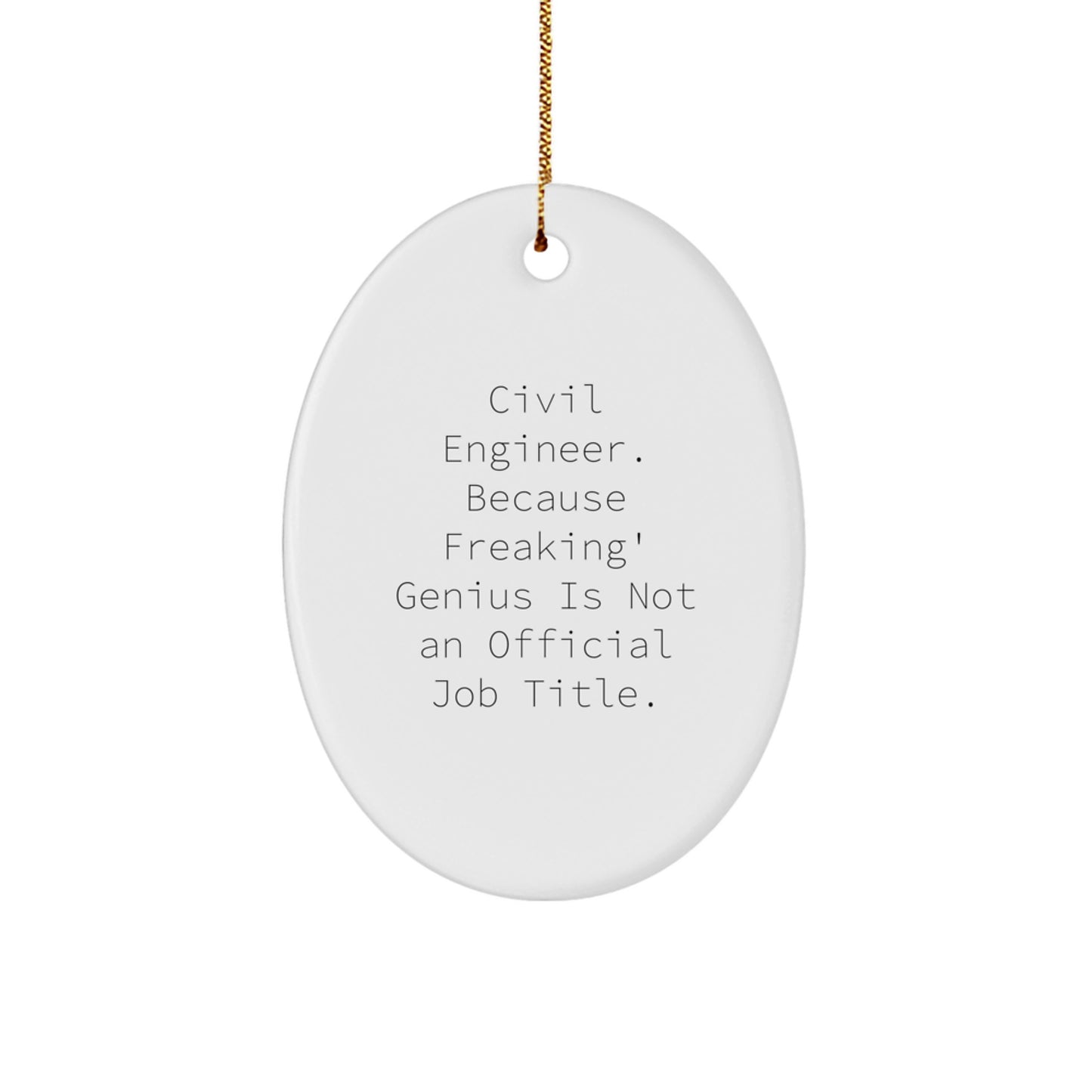 Civil Engineer Oval Ornament Gifts from Friends for Men, Funny Quote, White Oval Shaped, Perfect for Christmas Unique Gifts - Image 1