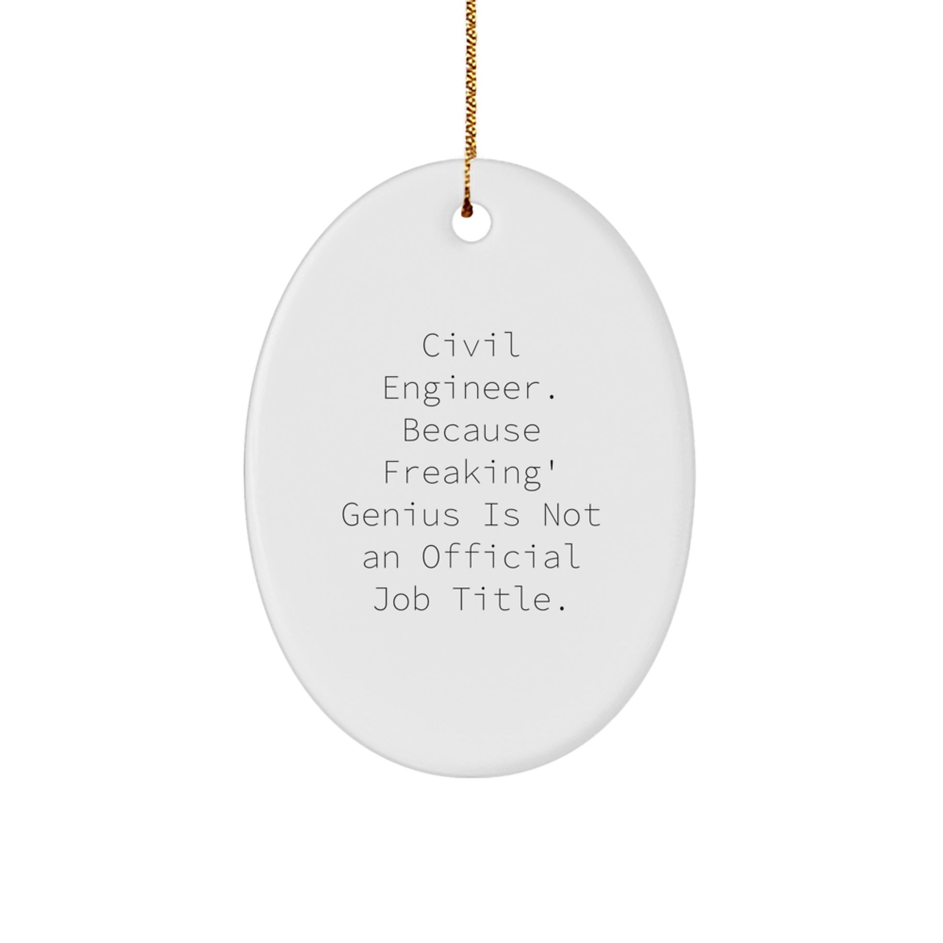 Civil Engineer Oval Ornament Gifts from Friends for Men, Funny Quote, White Oval Shaped, Perfect for Christmas Unique Gifts - Image 1