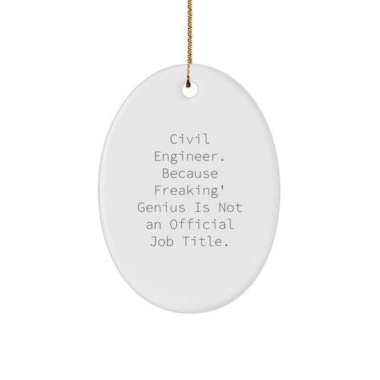 Civil Engineer Oval Ornament Gifts from Friends for Men, Funny Quote, White Oval Shaped, Perfect for Christmas Unique Gifts - Image 1