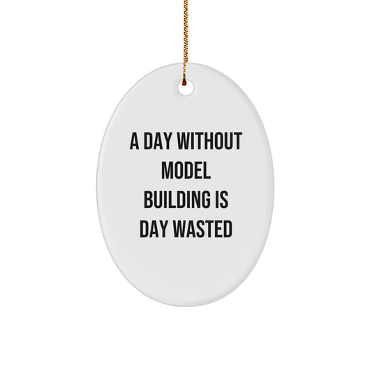Funny Model Building Oval Ornament Gifts from Men for Model Building Friends at Christmas - Image 1