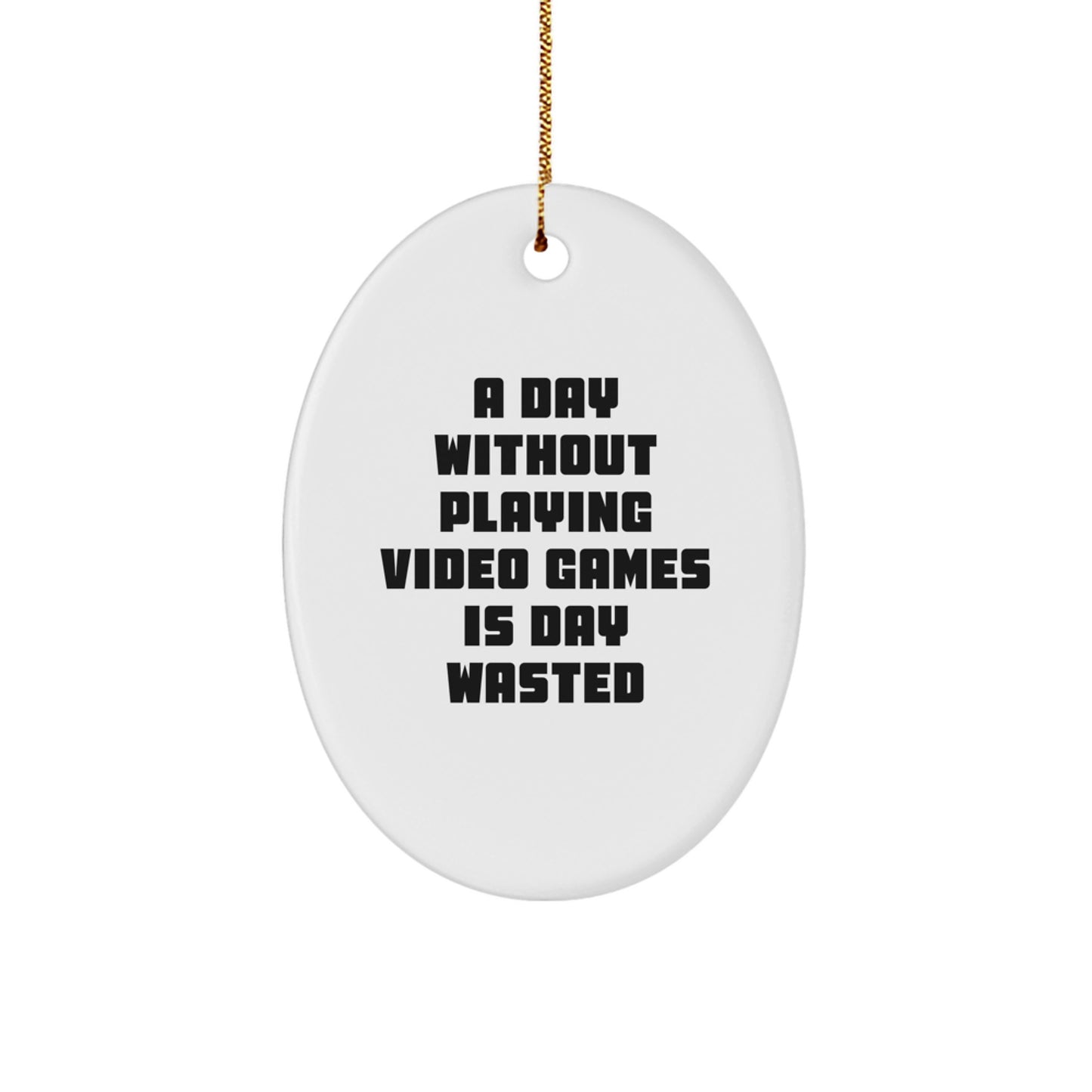 Funny Gaming Quote Oval Ornament Gifts from Friends and Family for Men and Women who Love Playing Video Games this Christmas - Image 1