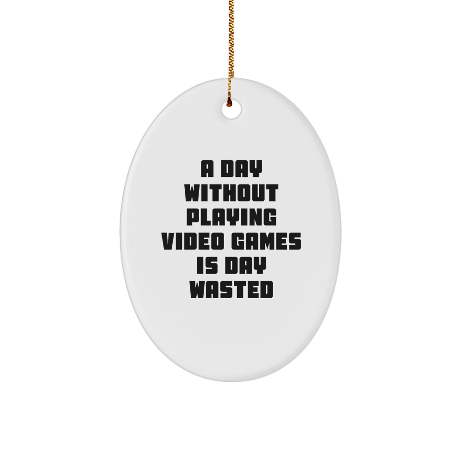 Funny Gaming Quote Oval Ornament Gifts from Friends and Family for Men and Women who Love Playing Video Games this Christmas - Image 1