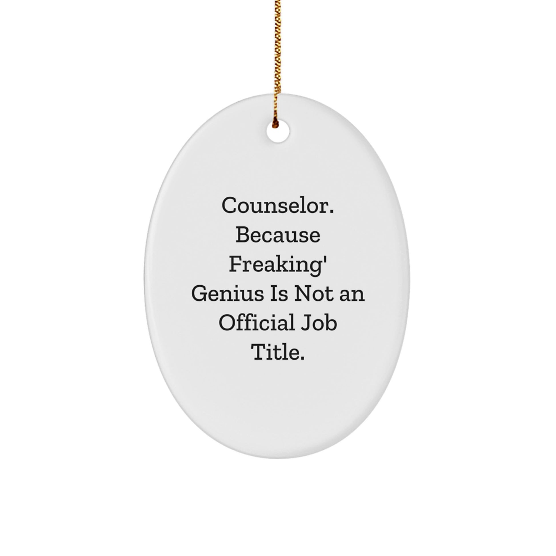 Funny Counselor Gifts, Oval Ornament for Christmas, Because Freaking' genius Is Not An Official Job Title, Gifts from Friends to Counselor - Image 1