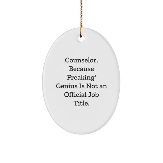 Funny Counselor Gifts, Oval Ornament for Christmas, Because Freaking' genius Is Not An Official Job Title, Gifts from Friends to Counselor - Image 1