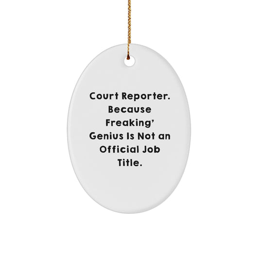 Court Reporter Gifts from Friends - 'Court Reporter. Because Freaking' genius Is Not An Official Job Title.' Oval Ornament for Christmas - Image 1