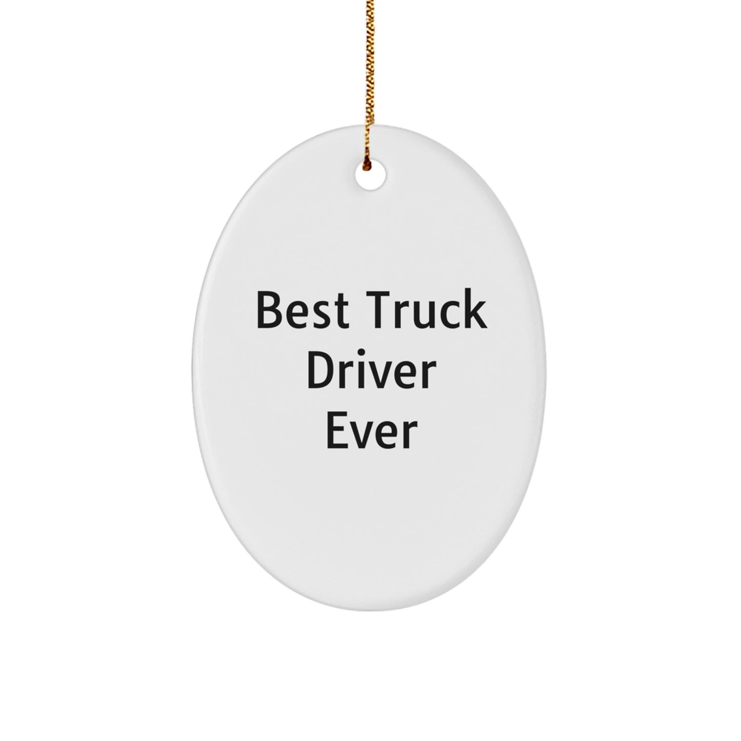 Funny Truck Driver Gifts for Men - Best Truck Driver Ever Oval Ornament, Christmas Unique Gifts from Friends and Family - Image 1