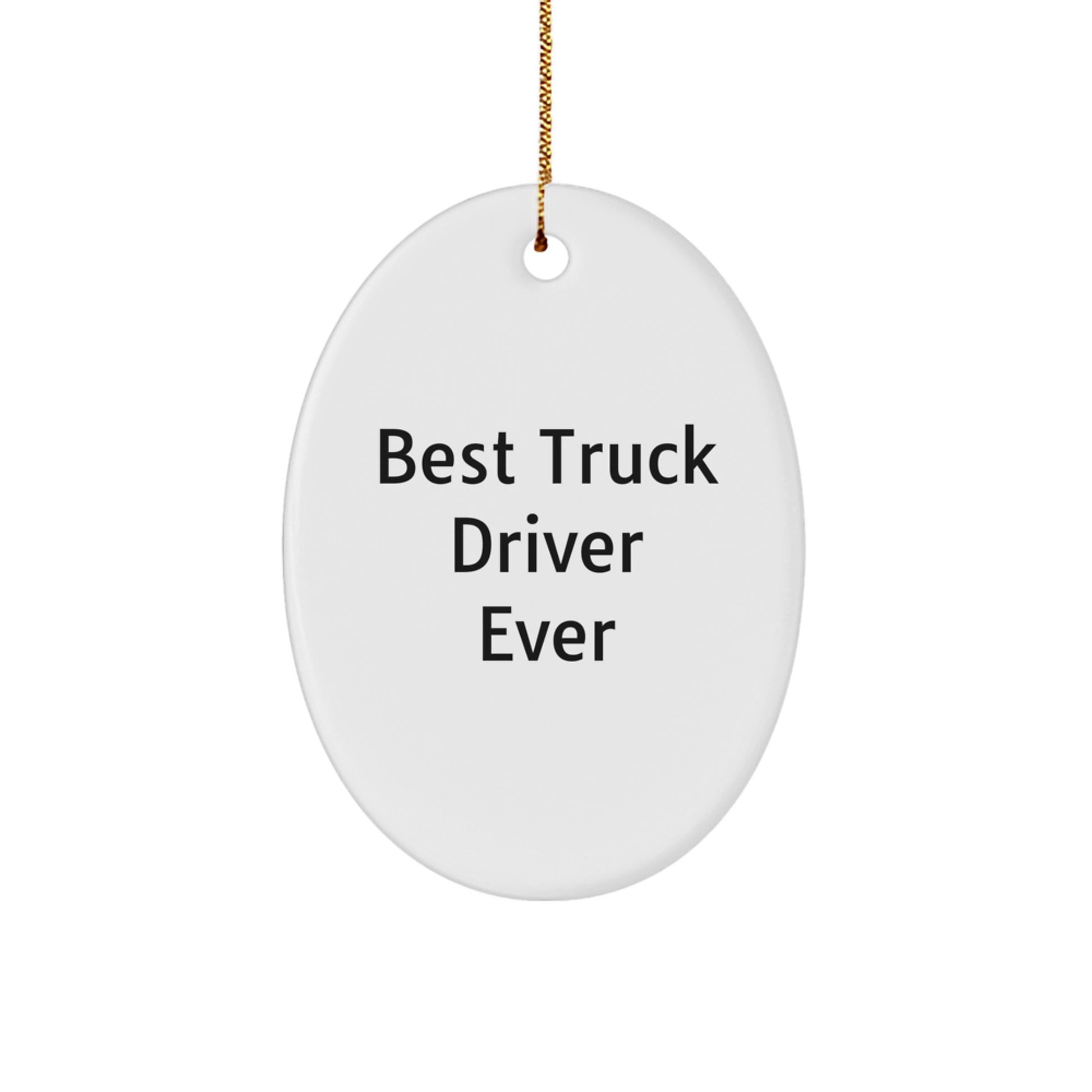 Funny Truck Driver Gifts for Men - Best Truck Driver Ever Oval Ornament, Christmas Unique Gifts from Friends and Family - Image 1